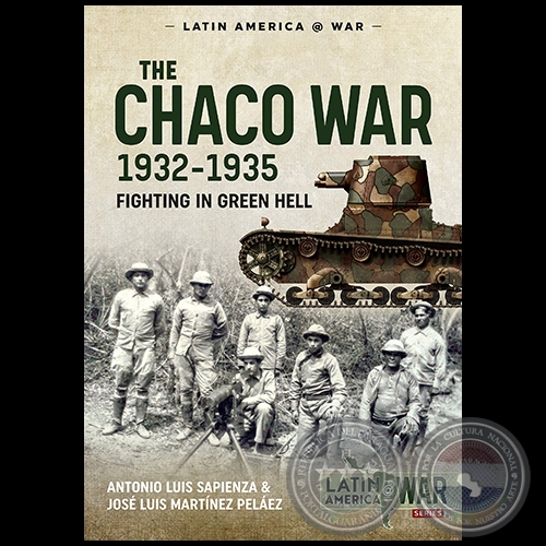 THE CHACO WAR, 1932-1935: FIGHTING IN GREEN HELL - Autor: ANTONIO LUIS SAPIENZA FRACCHIA - Ao 2020